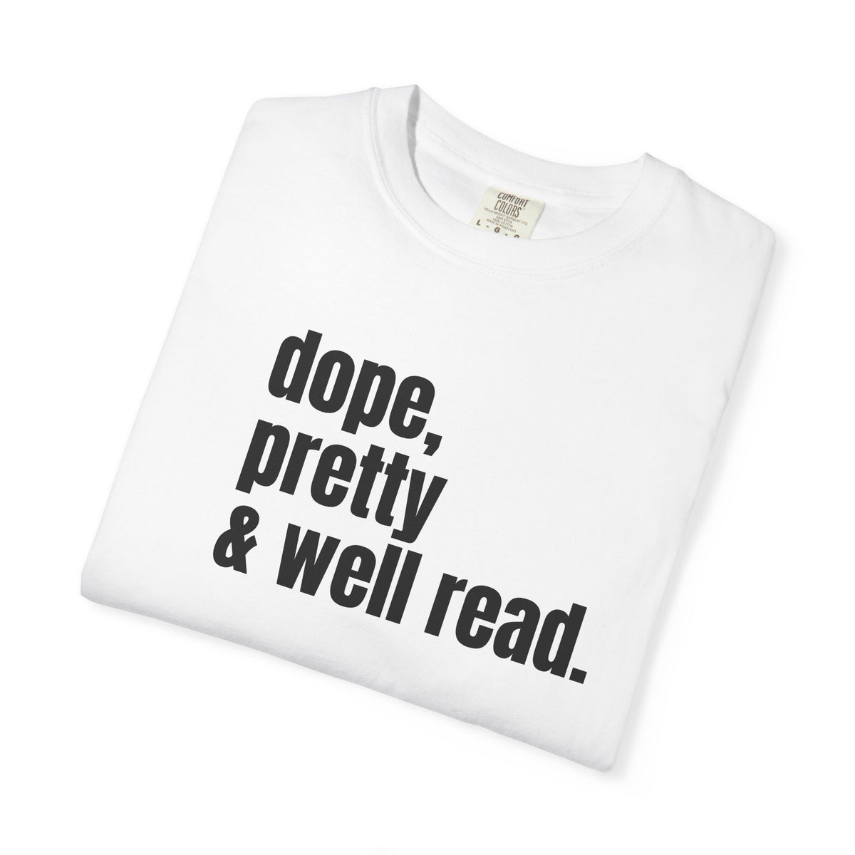 Dope, Pretty & Well Read. Tee