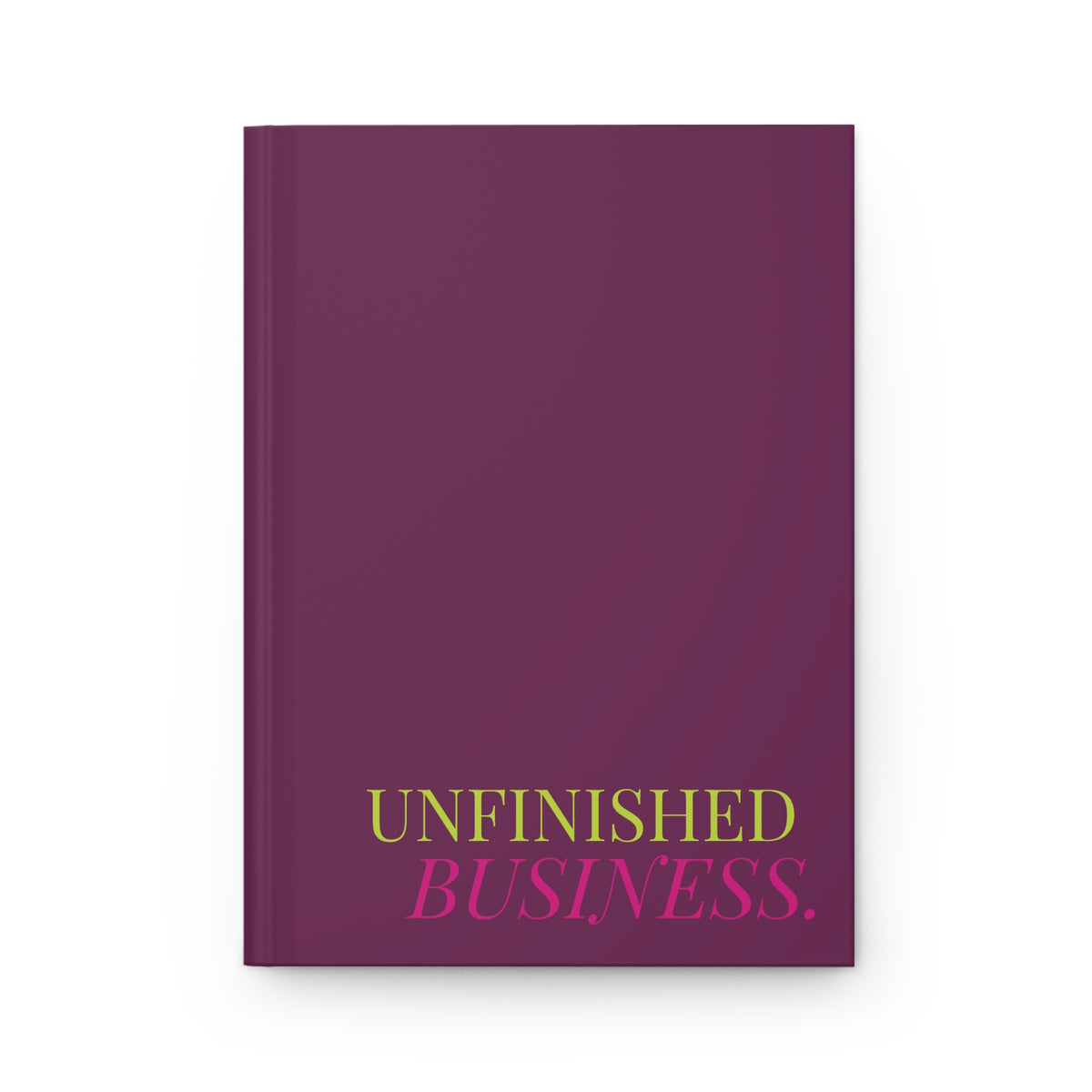 Unfinished Business Hardcover Journal
