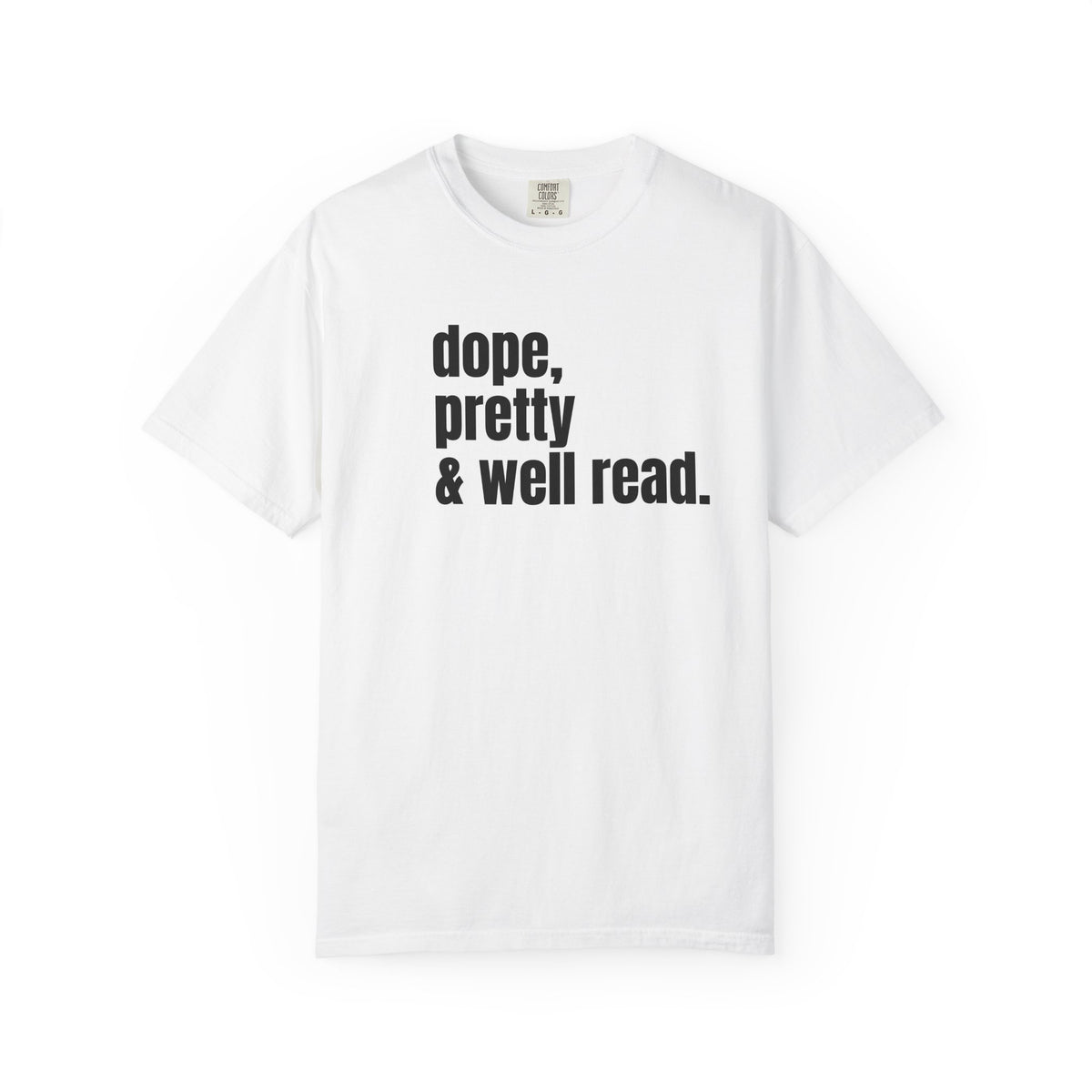Dope, Pretty & Well Read. Tee
