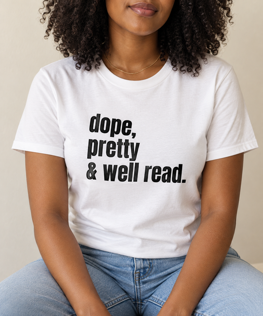 Dope, Pretty & Well Read. Tee